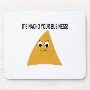 Es ist Nacho Your Business Mousepad