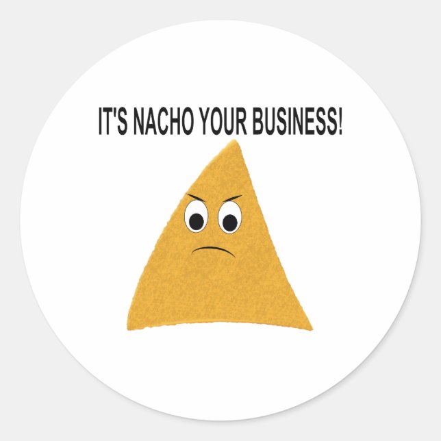 Es ist Nacho Your Business Runder Aufkleber (Vorderseite)