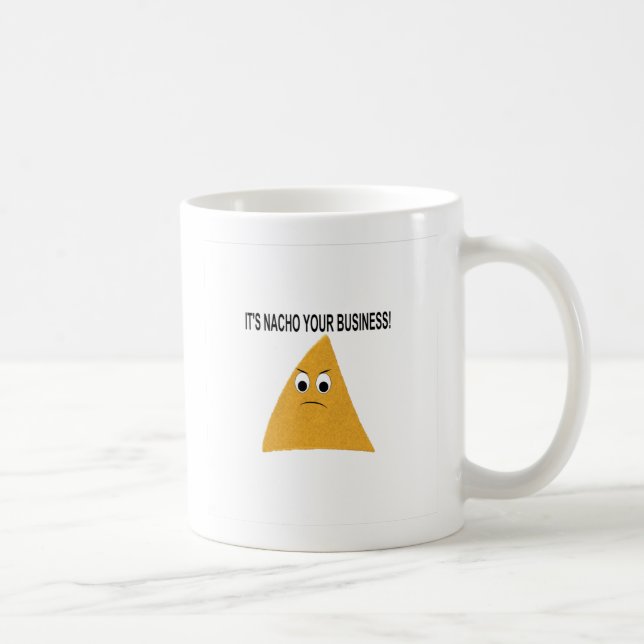 Es ist Nacho Your Business Tasse (Rechts)