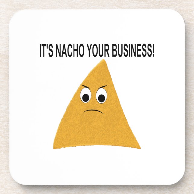 Es ist Nacho Your Business Untersetzer (Vorderseite)