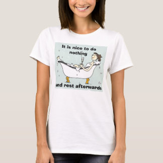 Es ist nett, nichts und Erholung achtern zu tun… T-Shirt