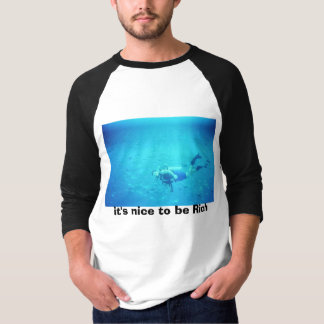 es ist nett, reich zu sein T-Shirt