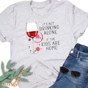 "Es ist nicht Alleine-Trinken, wenn die Kinder zu T-Shirt