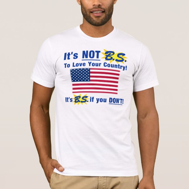 Es ist nicht B.S. Zur Liebe Ihr Land T-Shirt (Vorderseite)