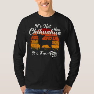 Es ist nicht Chihuahua Hair es ist Fur Fitti Best  T-Shirt