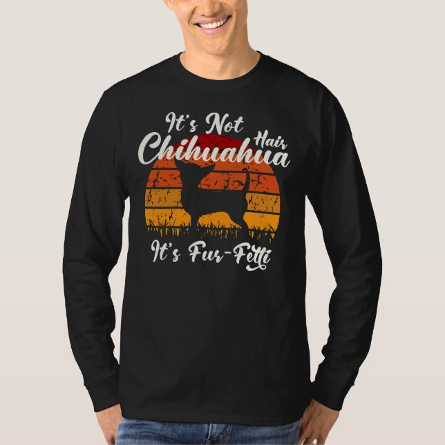 Es ist nicht Chihuahua Hair es ist Fur Fitti Best  T-Shirt (Vorderseite)