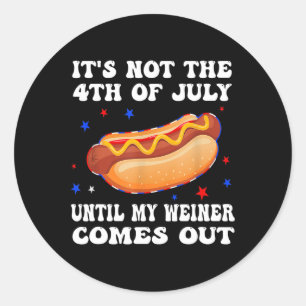 Es ist nicht der 4. Juli, bis mein Weiner herausko Runder Aufkleber