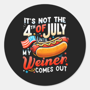 Es ist nicht der 4. Juli, bis mein Weiner herausko Runder Aufkleber