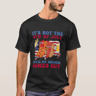Es Ist Nicht Der 4. Juli, Bis Mein Wiener Kommt T-Shirt
