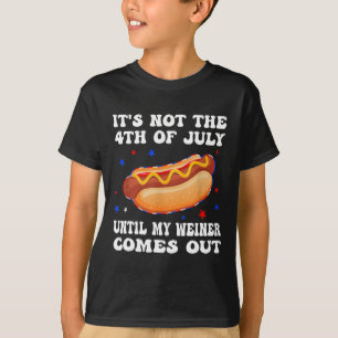 Es ist nicht der 4. Juli, bis mein Würstchen rausk T-Shirt