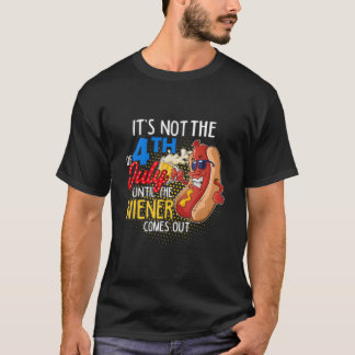 Es ist nicht der 4. Juli, bis mein Würstchen rausk T-Shirt