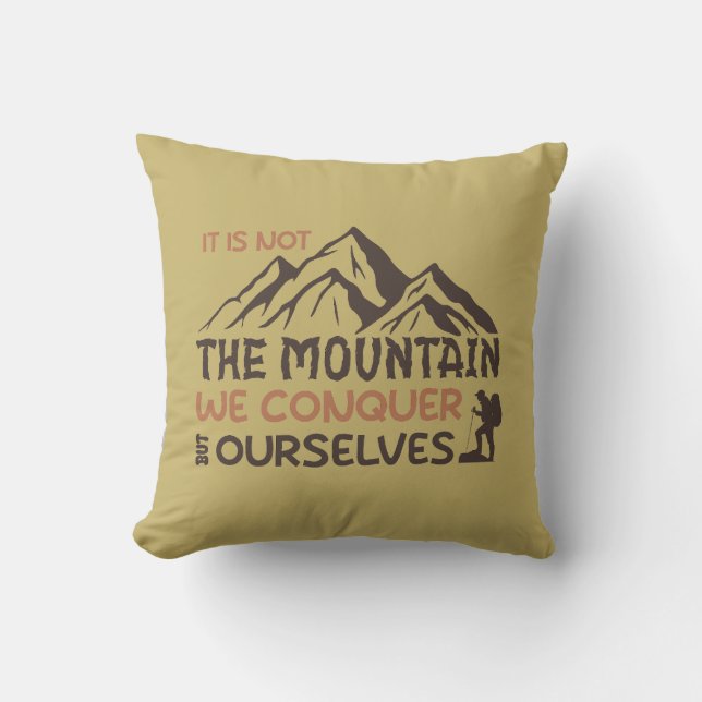 Es ist nicht der Berg, den wir erobern, sondern wi Kissen (Vorderseite)