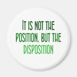 Es ist nicht die Position, sondern die Disposition Magnet