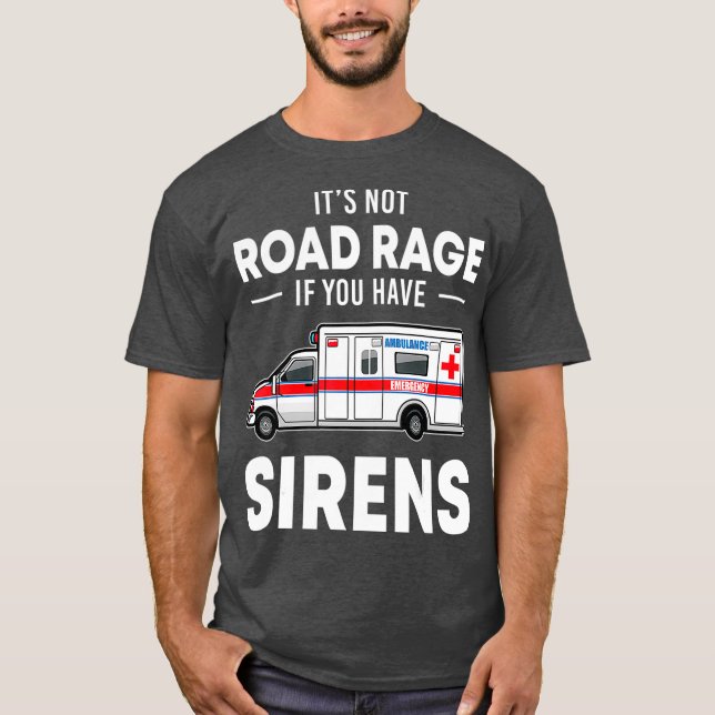 Es ist nicht die Straße, wenn Sie Sirens lustige E T-Shirt (Vorderseite)