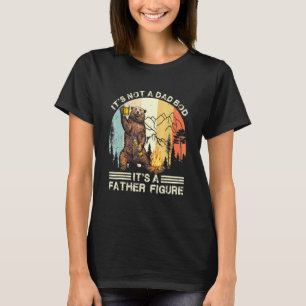 Es ist nicht ein Dad-Body, es ist ein Vaterfigur-B T-Shirt