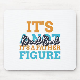 Es ist nicht ein Dad-Body, sondern eine Vaterfigur Mousepad