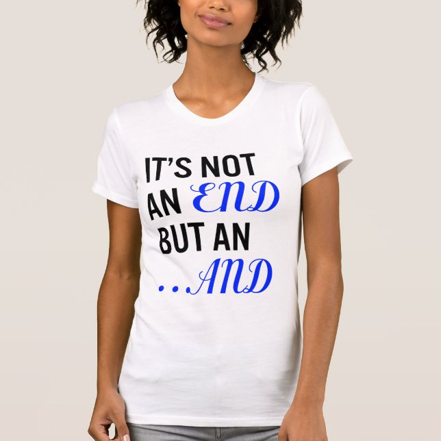 Es ist nicht ein Ende aber und - T-Shirt (Vorderseite)