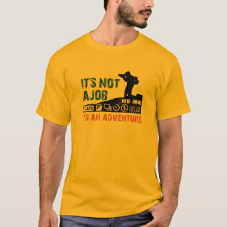 es ist nicht ein Job, den es ein Abenteuer ist T-Shirt