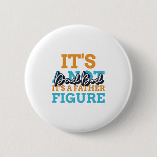 Es ist nicht ein Papa-Körper, es ist eine Vaterfig Button