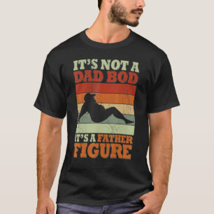 Es ist nicht ein Papa Körper Es ist eine Vaterfigu T-Shirt