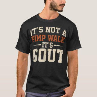 Es ist nicht ein Zuhälter Gang es ist Gicht Lustig T-Shirt