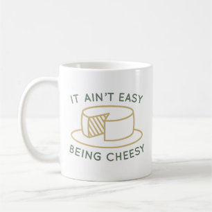 Es ist nicht einfach, Cheesy zu sein Kaffeetasse