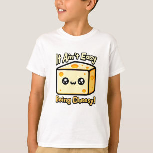 Es ist nicht einfach, Cheesy zu sein! Niedliche Kä T-Shirt