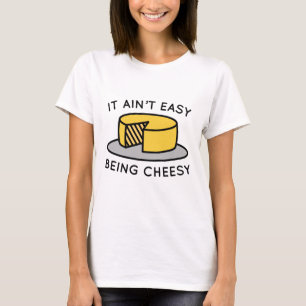 Es ist nicht einfach, Cheesy zu sein T-Shirt