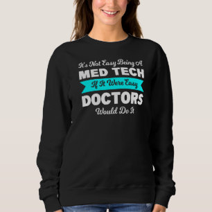 Es ist nicht einfach, eine Ärztin für Med Tech Ärz Sweatshirt