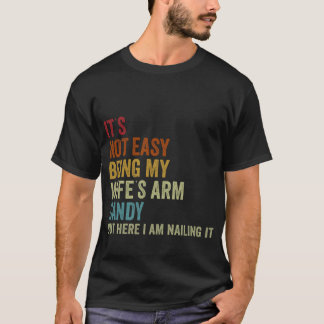 Es ist nicht einfach, meine Ehefrau mit Armbonbons T-Shirt
