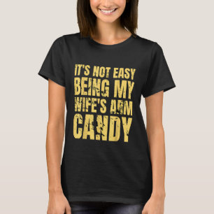 Es ist nicht einfach, meine Ehefrau mit ihrem Armd T-Shirt