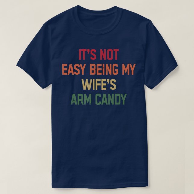 Es ist nicht einfach, meine Ehefrau mit ihren Arme T-Shirt (Design vorne)