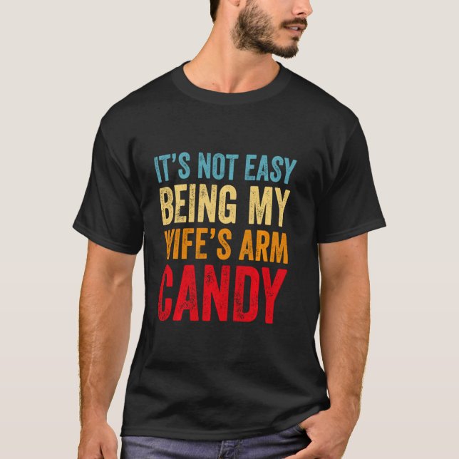 Es ist nicht einfach, meine Ehefrau S Arm Candy Re T-Shirt (Vorderseite)