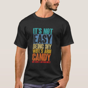 Es ist nicht einfach, meine Ehefrau zu sein, meine T-Shirt
