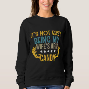 Es ist nicht einfach, meine Frau Arm Bonbon Großva Sweatshirt