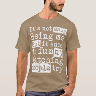Es ist nicht einfach, mich zu sein, aber es ist si T-Shirt