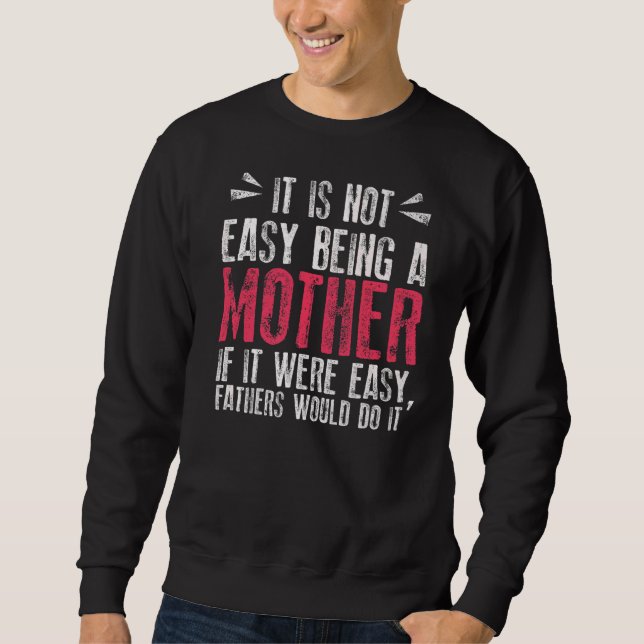 Es ist nicht einfach, Mutter zu sein, wenn es einf Sweatshirt (Vorderseite)