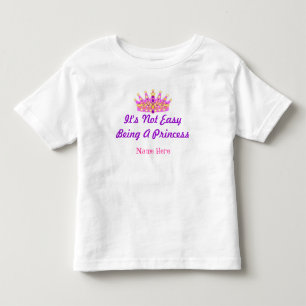 "Es ist nicht einfach, Prinzessin zu sein" Benutze Kleinkind T-shirt