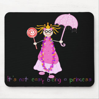 Es ist nicht einfaches Sein eine Prinzessin Mousepad