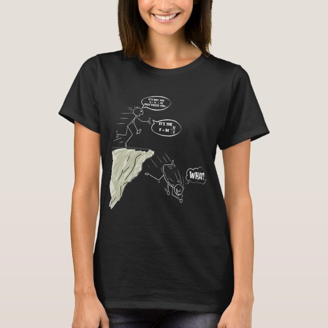 Es ist nicht "Fall Force Equation Physics Science  T-Shirt (Vorderseite)