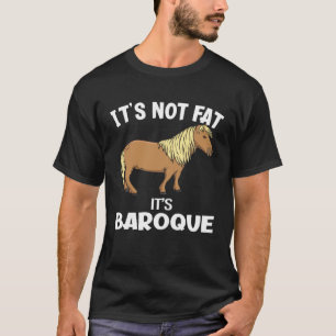 Es ist nicht fett, es ist Barock Zwergpferd T-Shirt