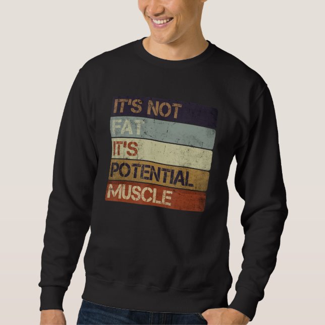 Es ist nicht fett Es ist potenzieller Muskel Funny Sweatshirt (Vorderseite)