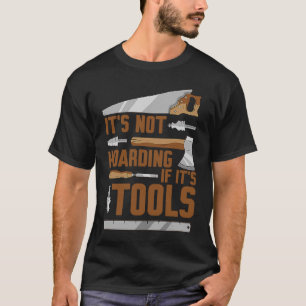 Es ist nicht gehärtet, wenn es Werkzeuge ist, Holz T-Shirt