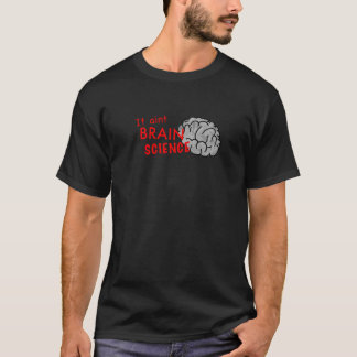 Es ist nicht Gehirn-Wissenschafts-Shirt T-Shirt