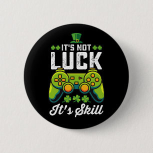 Es ist nicht Glück, es ist Geschick - St. Patrick' Button