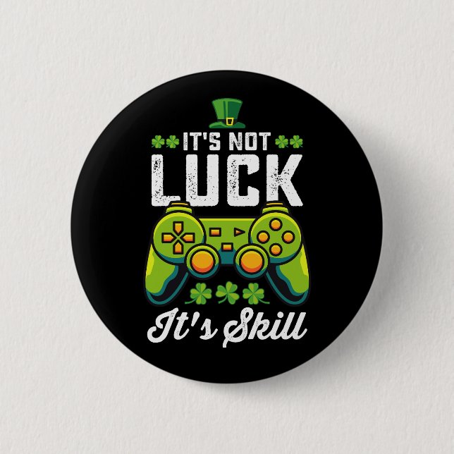 Es ist nicht Glück, es ist Geschick - St. Patrick' Button (Vorderseite)