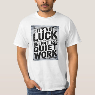Es ist nicht Glück, Motivierend Sprichwort T-Shirt