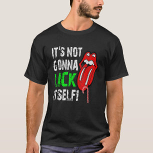 Es ist nicht Gonna Lick sich selbst Vintage Stil T T-Shirt