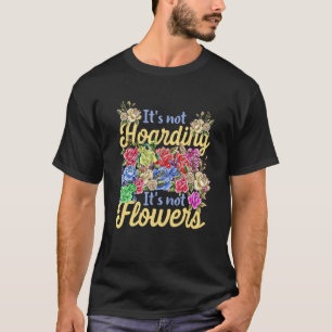 Es ist nicht hamstern, es sind nicht Blumen Gärtne T-Shirt