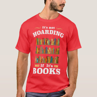 Es ist nicht hamstern, wenn es Bücher sind T-Shirt